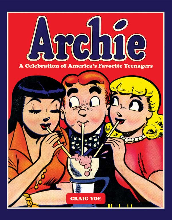 Cover of ARCHIE: A CELEBRATION of AMERICA'S FAVORITE TEENAGERS